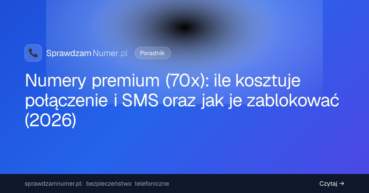 Numery premium (70x): ile kosztuje połączenie i SMS oraz jak je ...
