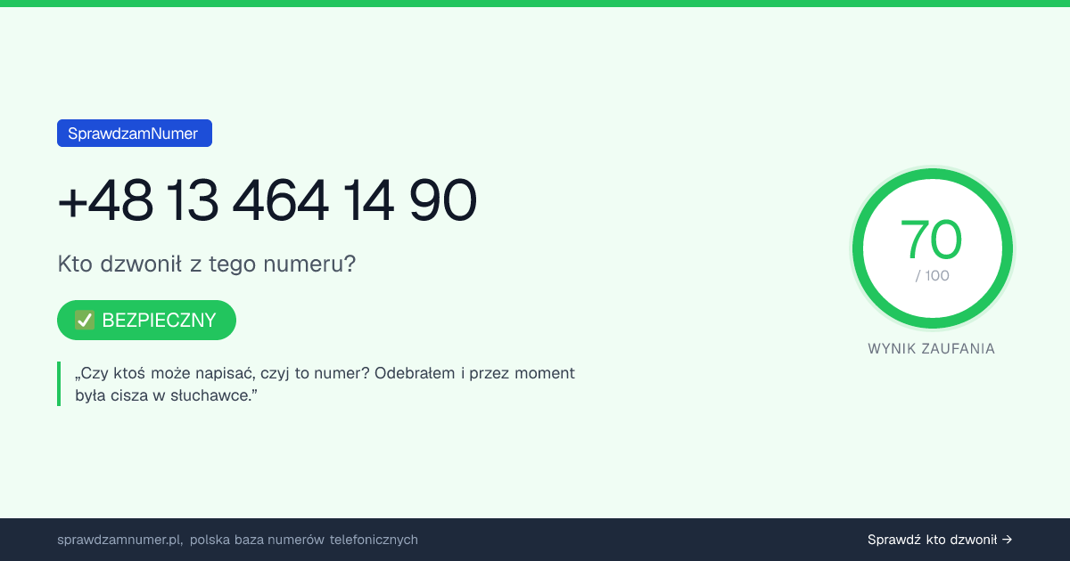 Wynik zaufania i opinie o numerze +48 13 464 14 90, werdykt: bezpieczny