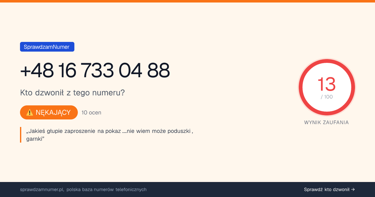 Wynik zaufania i opinie o numerze +48 16 733 04 88, werdykt: nękający