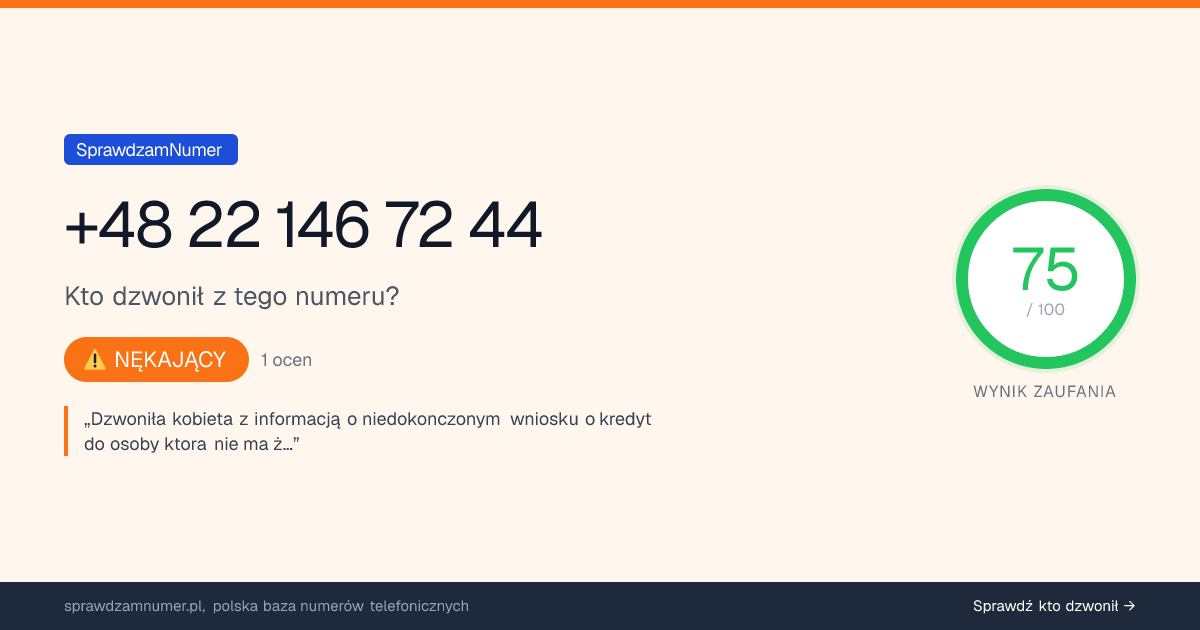 Wynik zaufania i opinie o numerze +48 22 146 72 44, werdykt: nękający