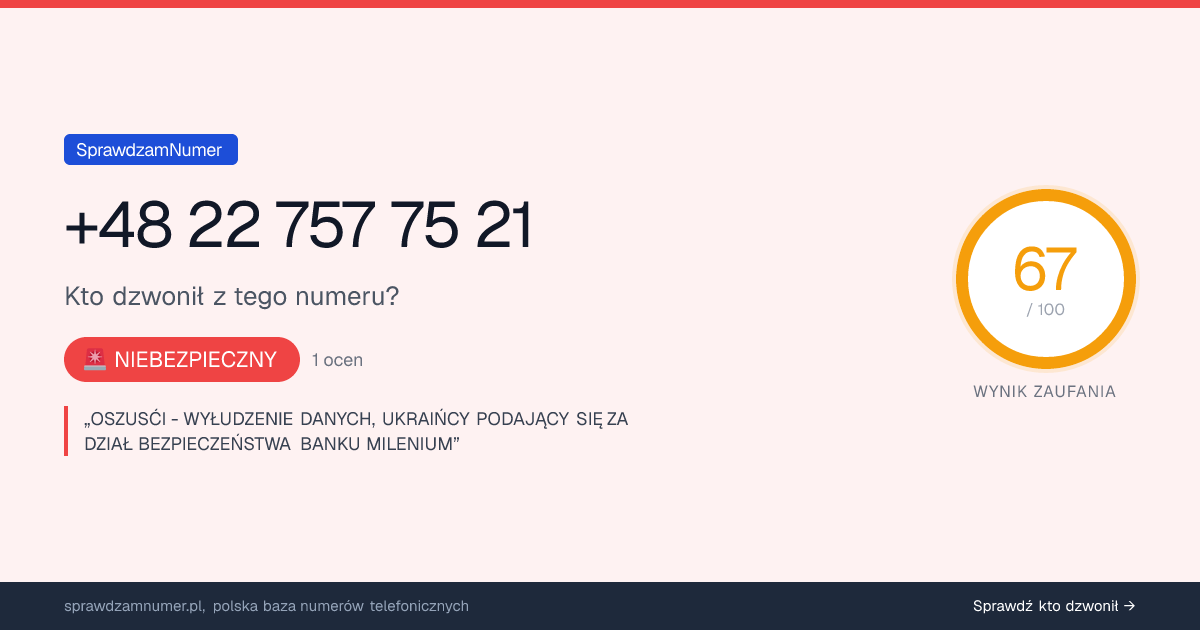 Wynik zaufania i opinie o numerze +48 22 757 75 21, werdykt: niebezpieczny