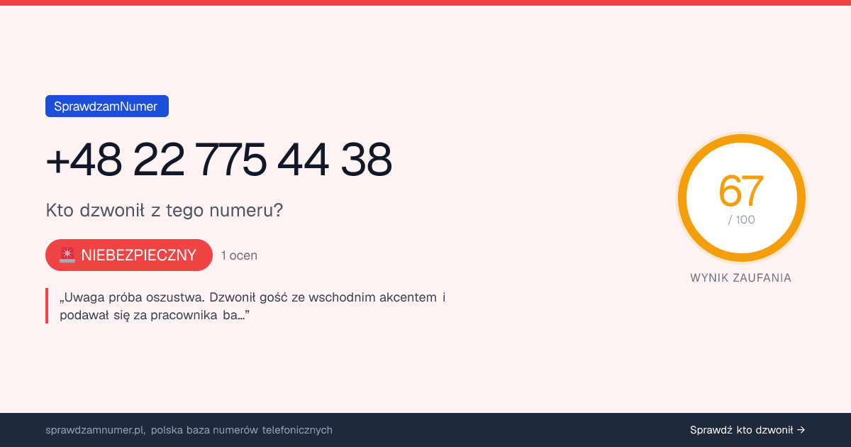 Wynik zaufania i opinie o numerze +48 22 775 44 38, werdykt: niebezpieczny