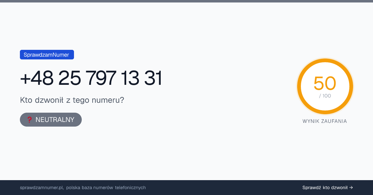 Wynik zaufania i opinie o numerze +48 25 797 13 31, werdykt: neutralny