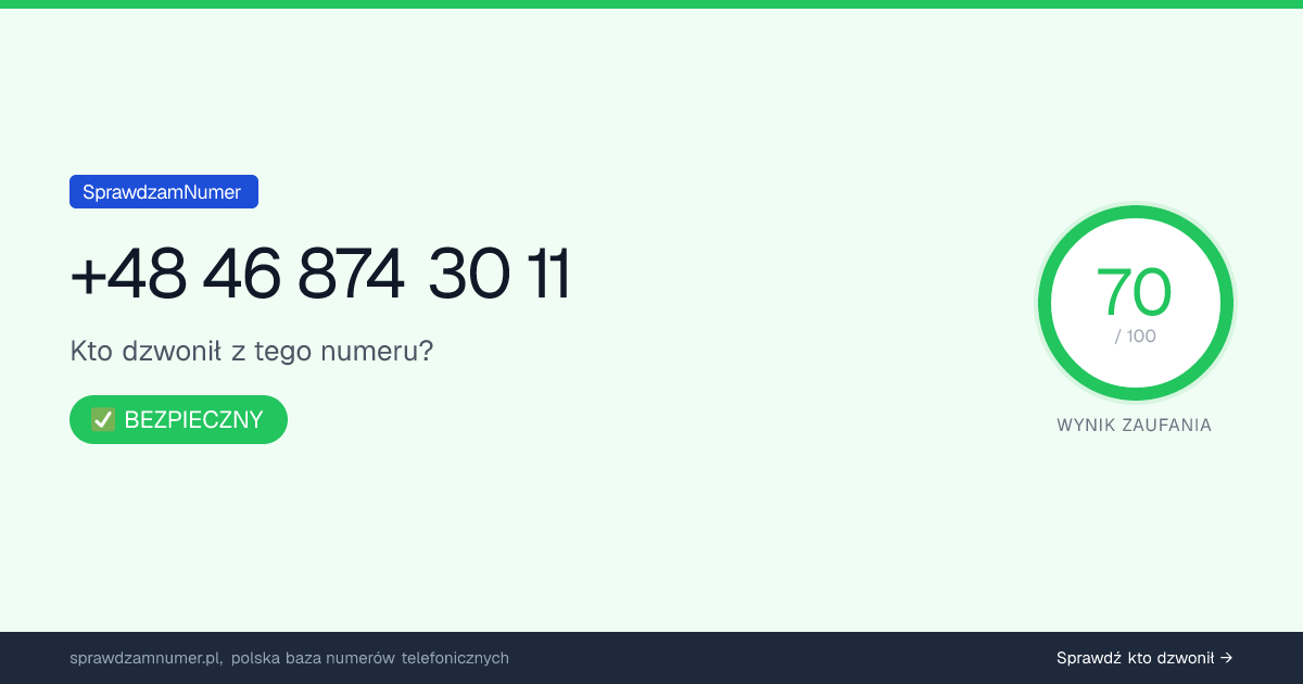 Wynik zaufania i opinie o numerze +48 46 874 30 11, werdykt: bezpieczny