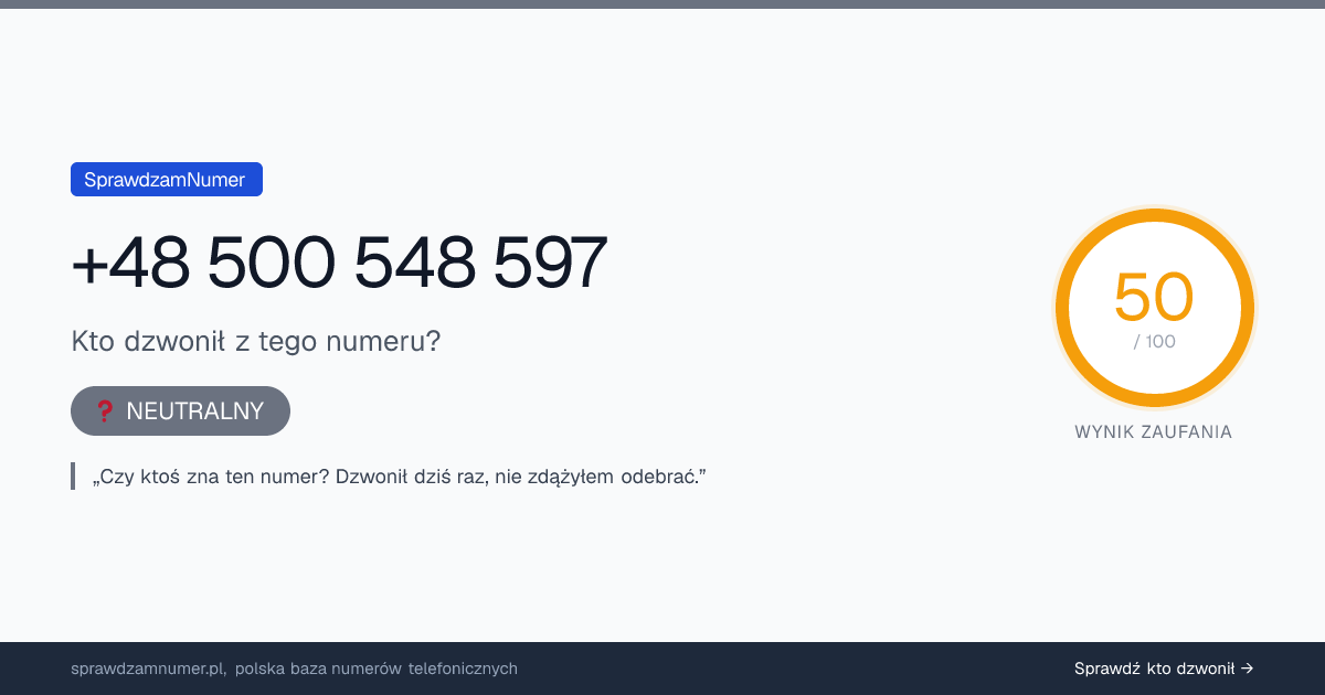 Wynik zaufania i opinie o numerze +48 500 548 597, werdykt: neutralny