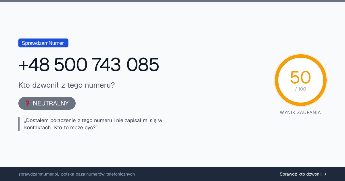Wynik zaufania i opinie o numerze +48 500 743 085, werdykt: neutralny