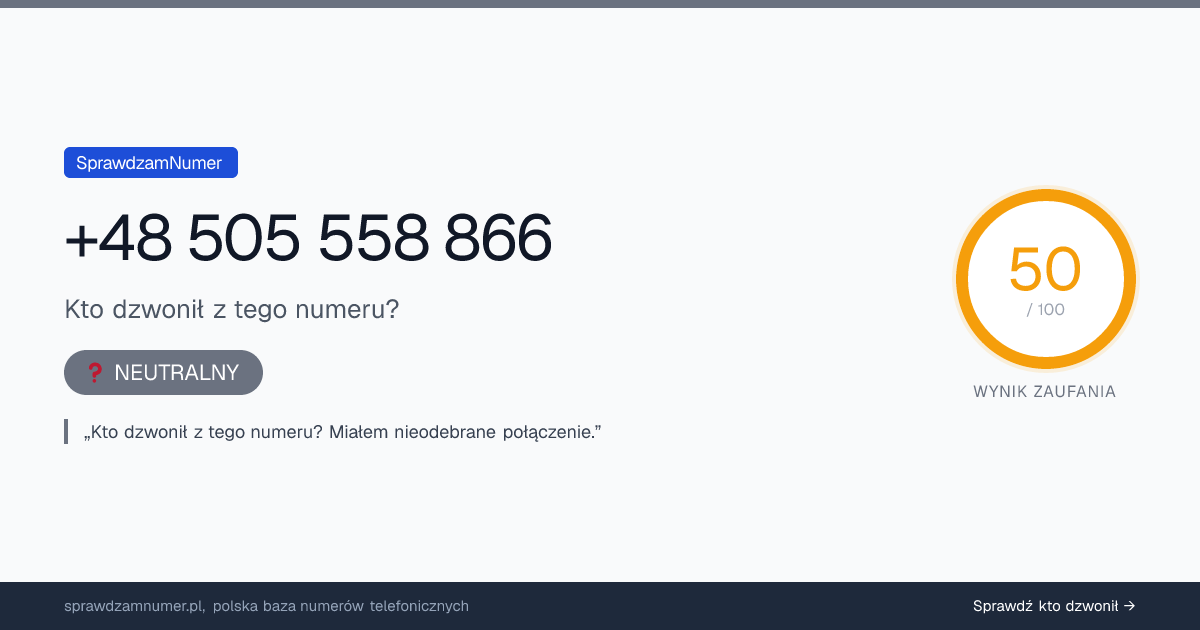 Wynik zaufania i opinie o numerze +48 505 558 866, werdykt: neutralny