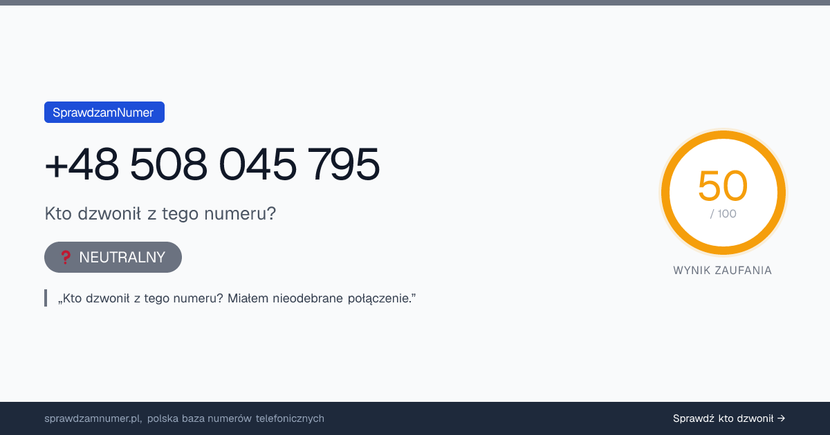 Wynik zaufania i opinie o numerze +48 508 045 795, werdykt: neutralny
