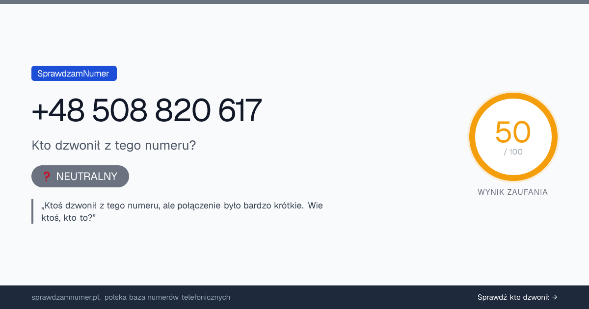 Wynik zaufania i opinie o numerze +48 508 820 617, werdykt: neutralny