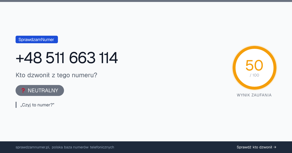 Wynik zaufania i opinie o numerze +48 511 663 114, werdykt: neutralny