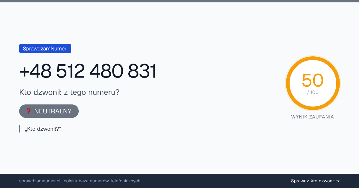 Wynik zaufania i opinie o numerze +48 512 480 831, werdykt: neutralny