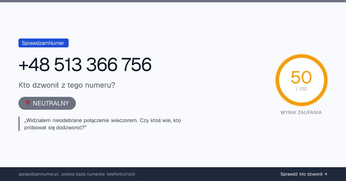 Wynik zaufania i opinie o numerze +48 513 366 756, werdykt: neutralny