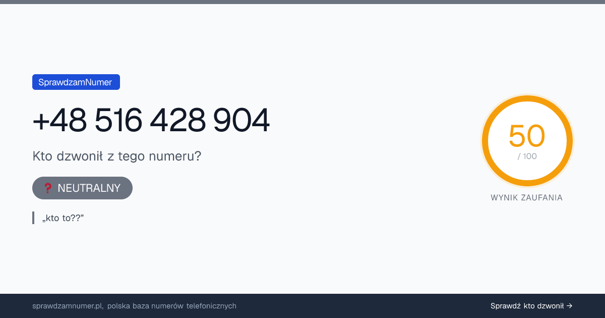 Wynik zaufania i opinie o numerze +48 516 428 904, werdykt: neutralny