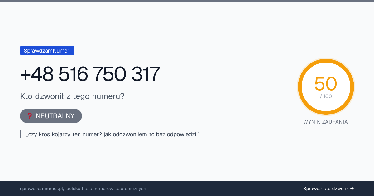 Wynik zaufania i opinie o numerze +48 516 750 317, werdykt: neutralny