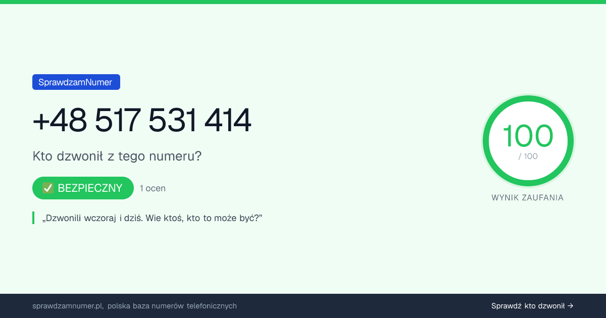 Wynik zaufania i opinie o numerze +48 517 531 414, werdykt: bezpieczny