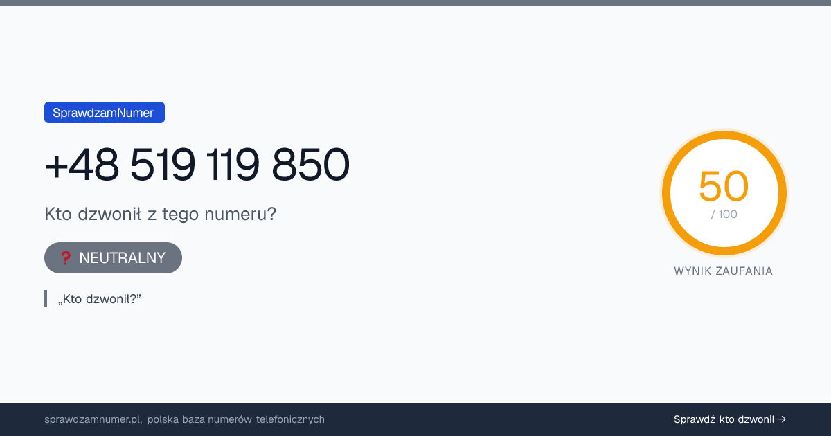 Wynik zaufania i opinie o numerze +48 519 119 850, werdykt: neutralny