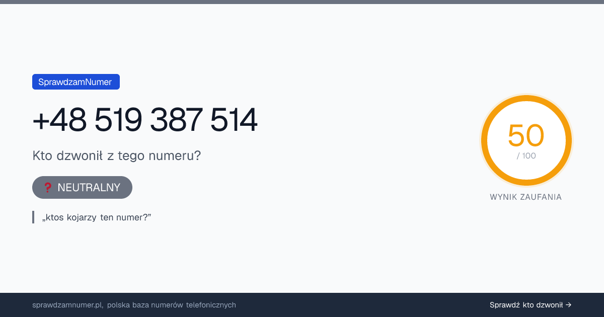 Wynik zaufania i opinie o numerze +48 519 387 514, werdykt: neutralny