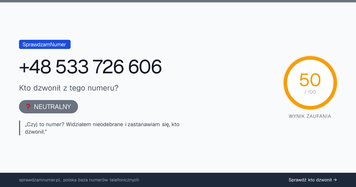 Wynik zaufania i opinie o numerze +48 533 726 606, werdykt: neutralny