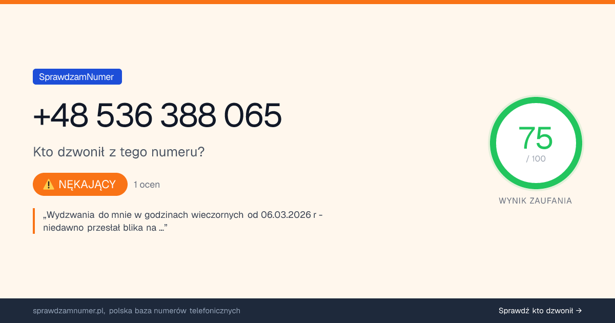 Wynik zaufania i opinie o numerze +48 536 388 065, werdykt: nękający