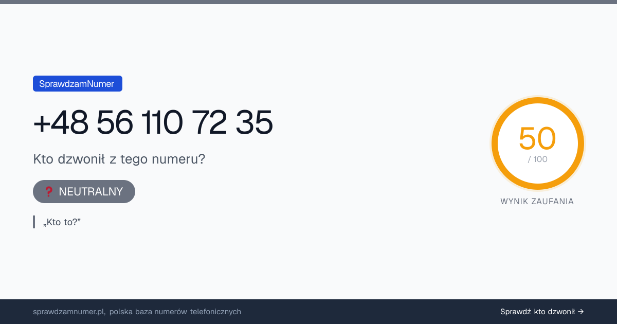 Wynik zaufania i opinie o numerze +48 56 110 72 35, werdykt: neutralny