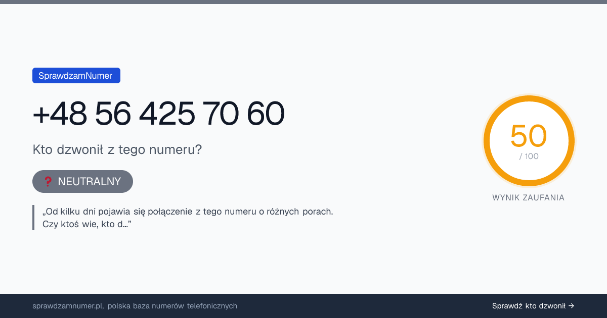 Wynik zaufania i opinie o numerze +48 56 425 70 60, werdykt: neutralny