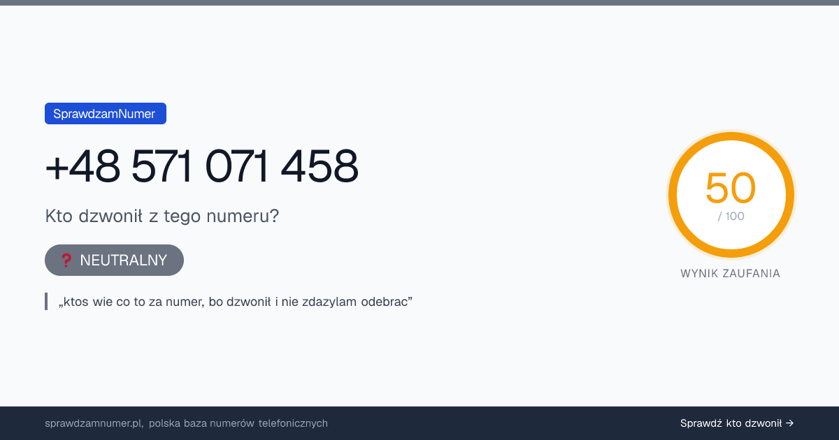 Wynik zaufania i opinie o numerze +48 571 071 458, werdykt: neutralny
