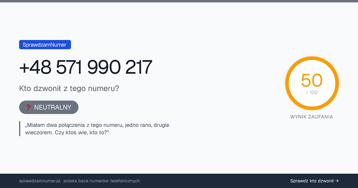 Wynik zaufania i opinie o numerze +48 571 990 217, werdykt: neutralny