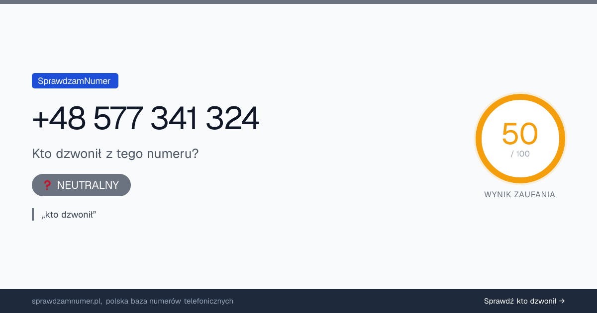 Wynik zaufania i opinie o numerze +48 577 341 324, werdykt: neutralny