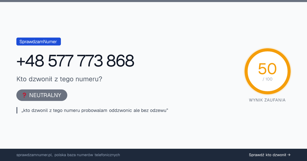 Wynik zaufania i opinie o numerze +48 577 773 868, werdykt: neutralny