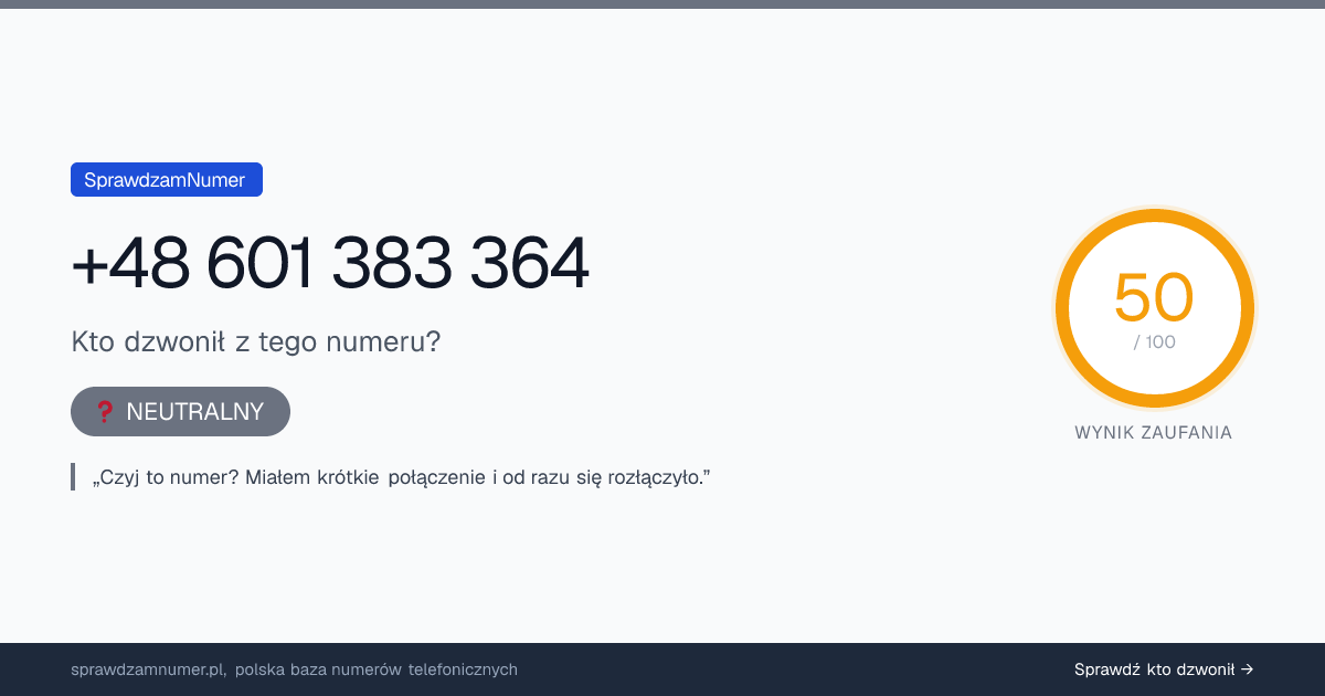 Wynik zaufania i opinie o numerze +48 601 383 364, werdykt: neutralny