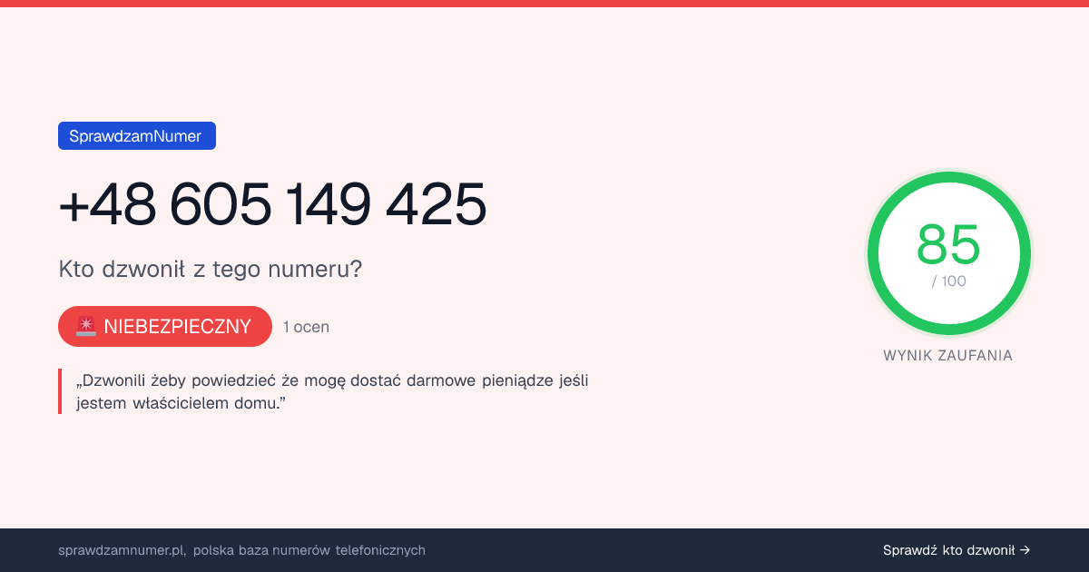 Wynik zaufania i opinie o numerze +48 605 149 425, werdykt: niebezpieczny
