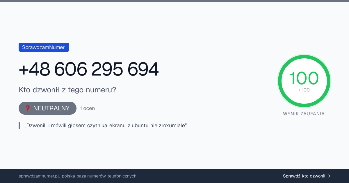 Wynik zaufania i opinie o numerze +48 606 295 694, werdykt: neutralny