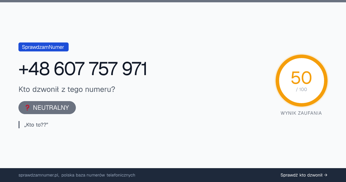 Wynik zaufania i opinie o numerze +48 607 757 971, werdykt: neutralny