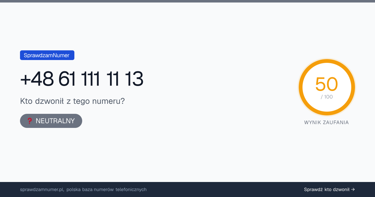Wynik zaufania i opinie o numerze +48 61 111 11 13, werdykt: neutralny