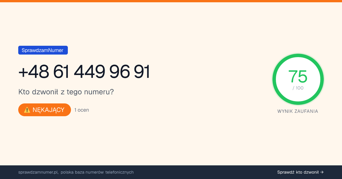 Wynik zaufania i opinie o numerze +48 61 449 96 91, werdykt: nękający