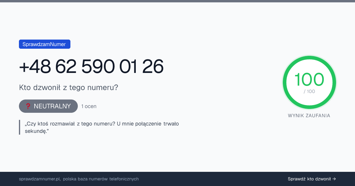 Wynik zaufania i opinie o numerze +48 62 590 01 26, werdykt: neutralny