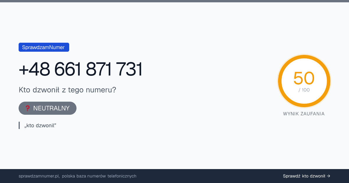 Wynik zaufania i opinie o numerze +48 661 871 731, werdykt: neutralny