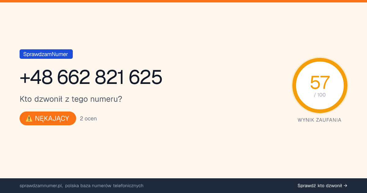 Wynik zaufania i opinie o numerze +48 662 821 625, werdykt: nękający