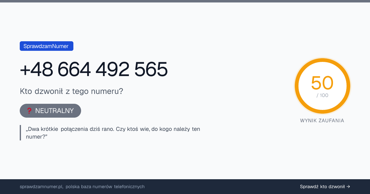 Wynik zaufania i opinie o numerze +48 664 492 565, werdykt: neutralny