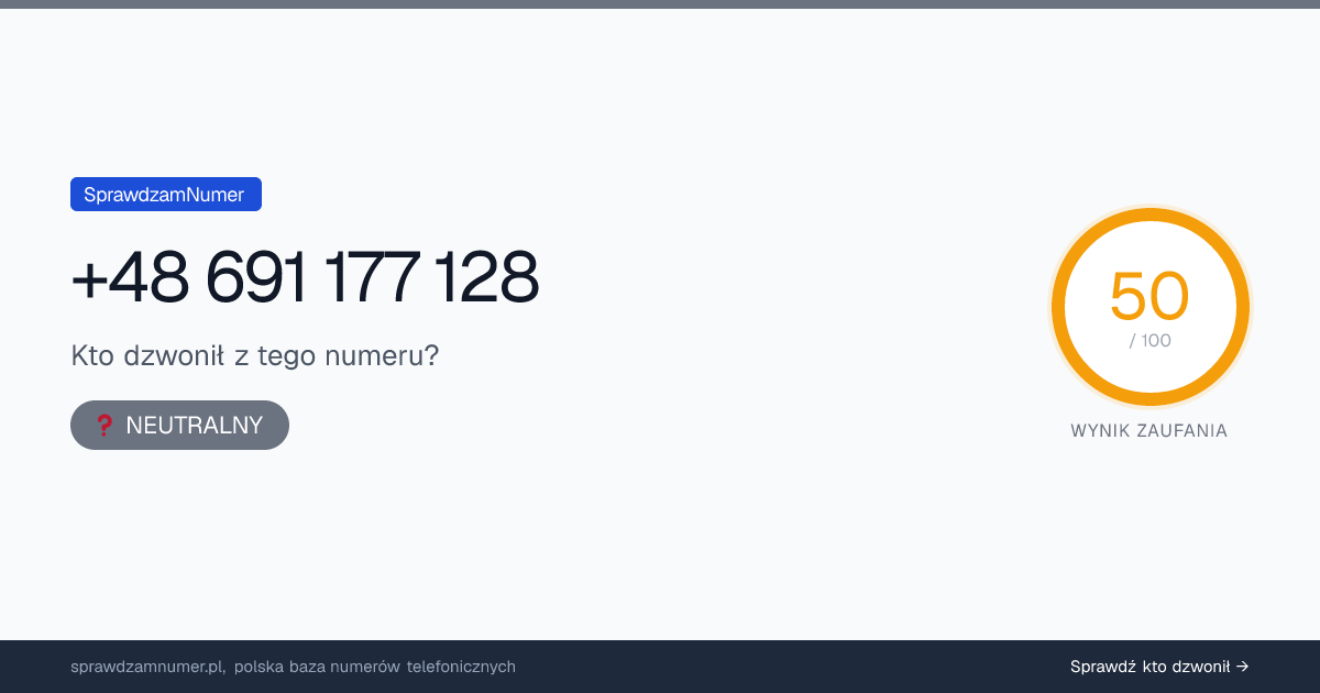 Wynik zaufania i opinie o numerze +48 691 177 128, werdykt: neutralny