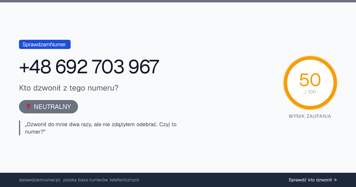 Wynik zaufania i opinie o numerze +48 692 703 967, werdykt: neutralny