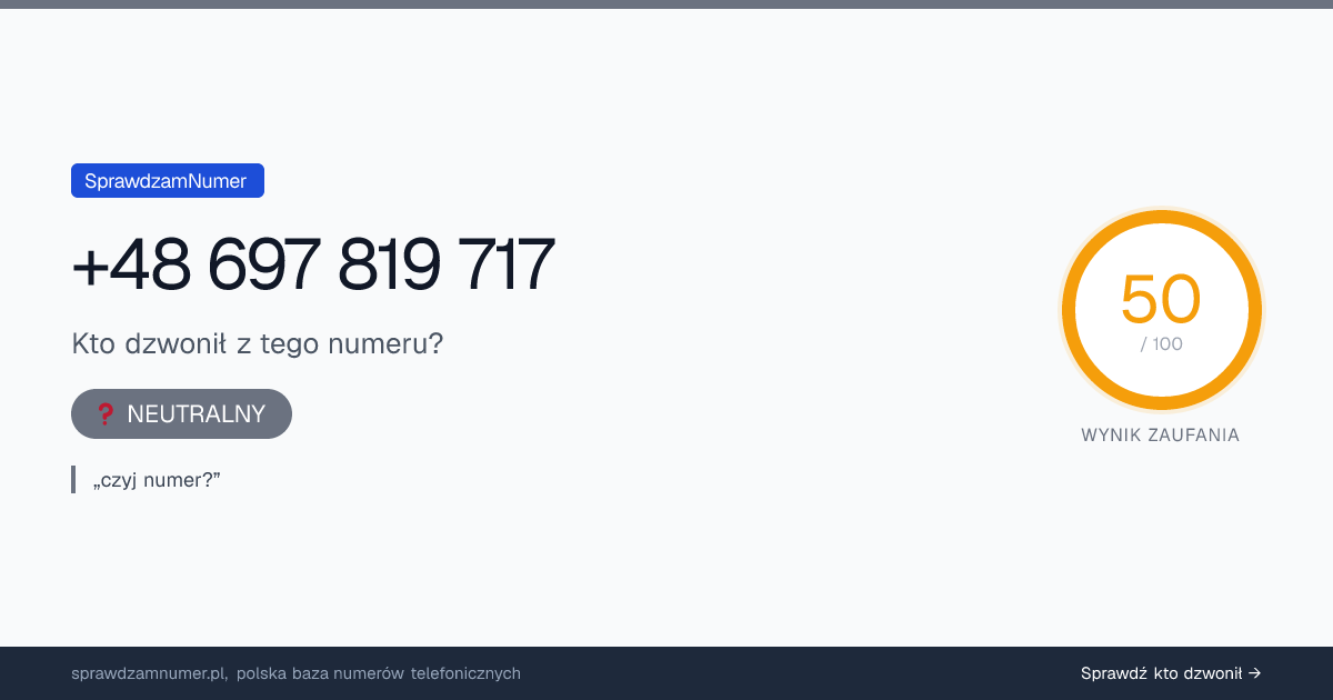 Wynik zaufania i opinie o numerze +48 697 819 717, werdykt: neutralny