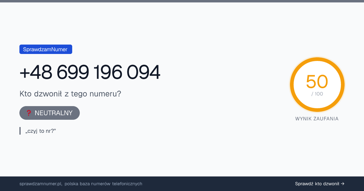 Wynik zaufania i opinie o numerze +48 699 196 094, werdykt: neutralny
