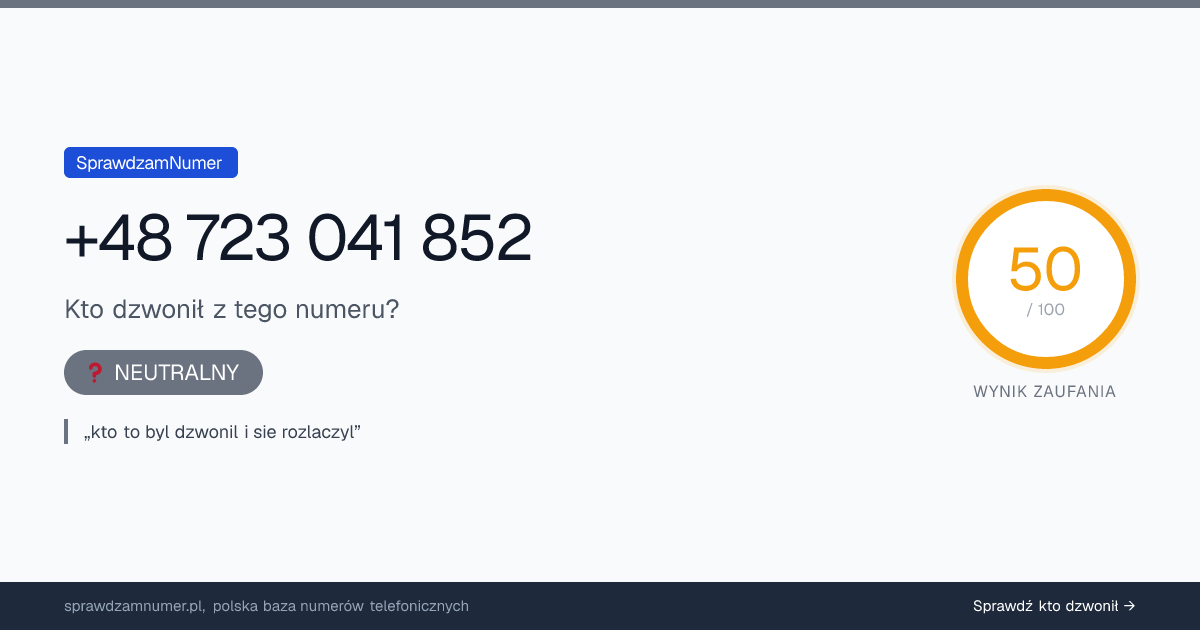 Wynik zaufania i opinie o numerze +48 723 041 852, werdykt: neutralny