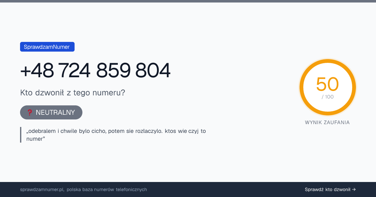 Wynik zaufania i opinie o numerze +48 724 859 804, werdykt: neutralny