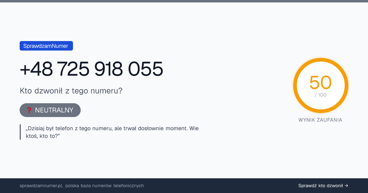 Wynik zaufania i opinie o numerze +48 725 918 055, werdykt: neutralny