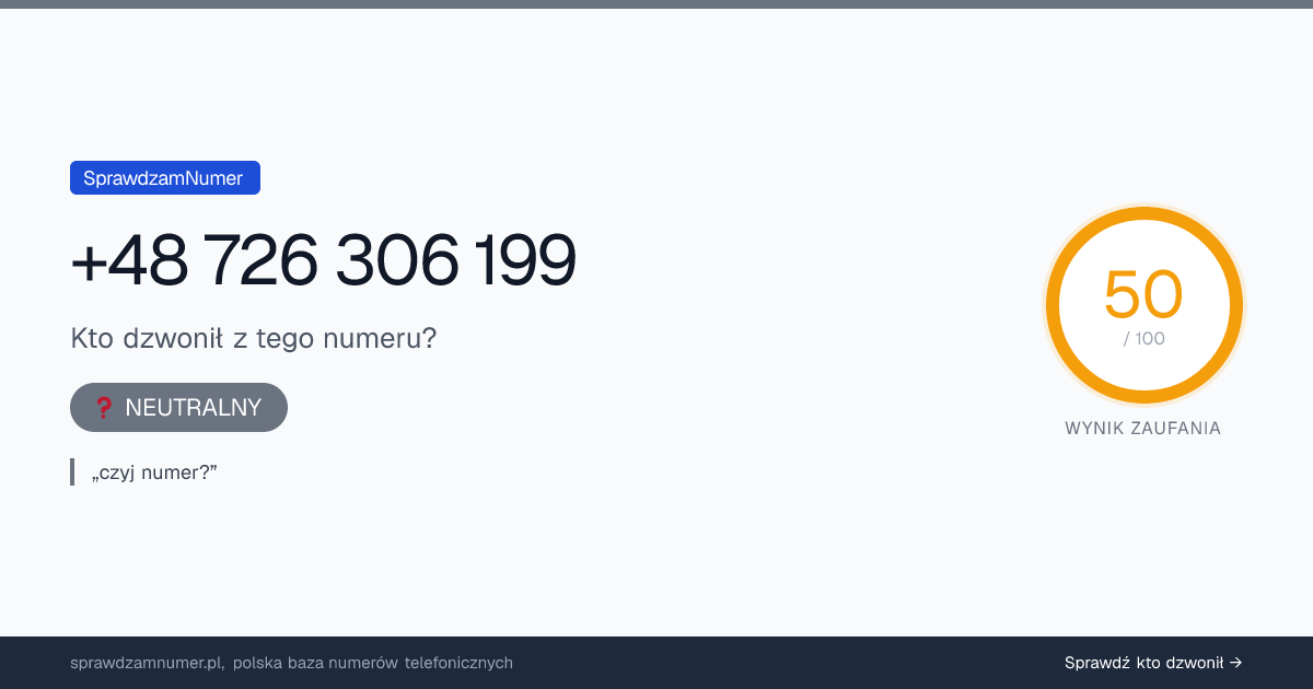 Wynik zaufania i opinie o numerze +48 726 306 199, werdykt: neutralny