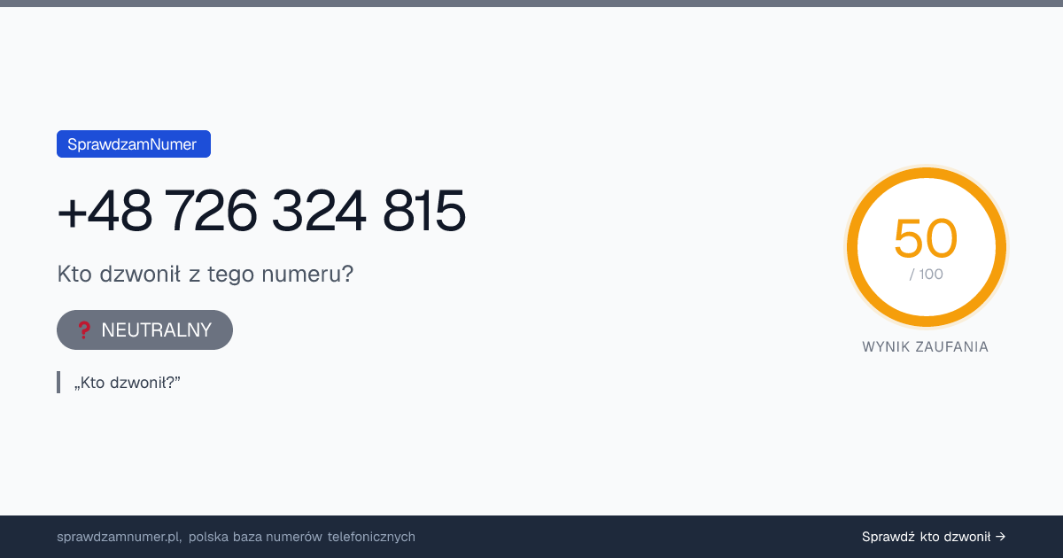 Wynik zaufania i opinie o numerze +48 726 324 815, werdykt: neutralny