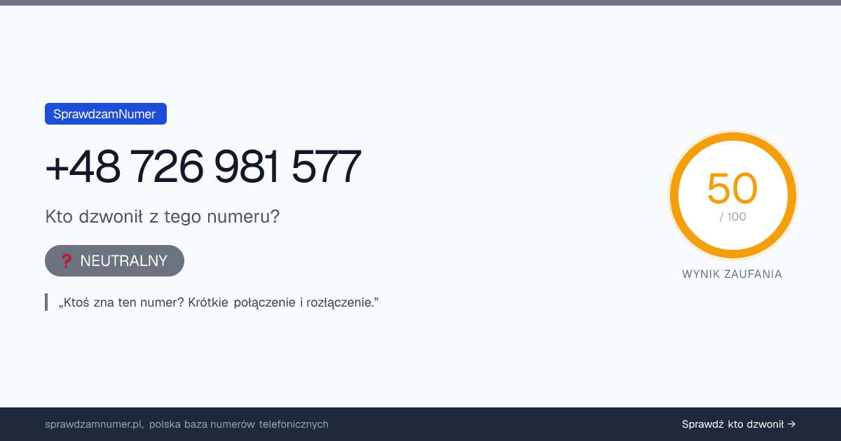 Wynik zaufania i opinie o numerze +48 726 981 577, werdykt: neutralny