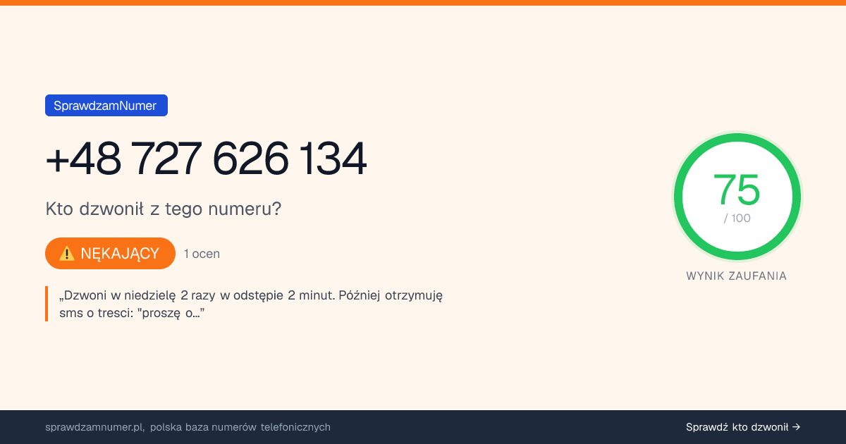 Wynik zaufania i opinie o numerze +48 727 626 134, werdykt: nękający
